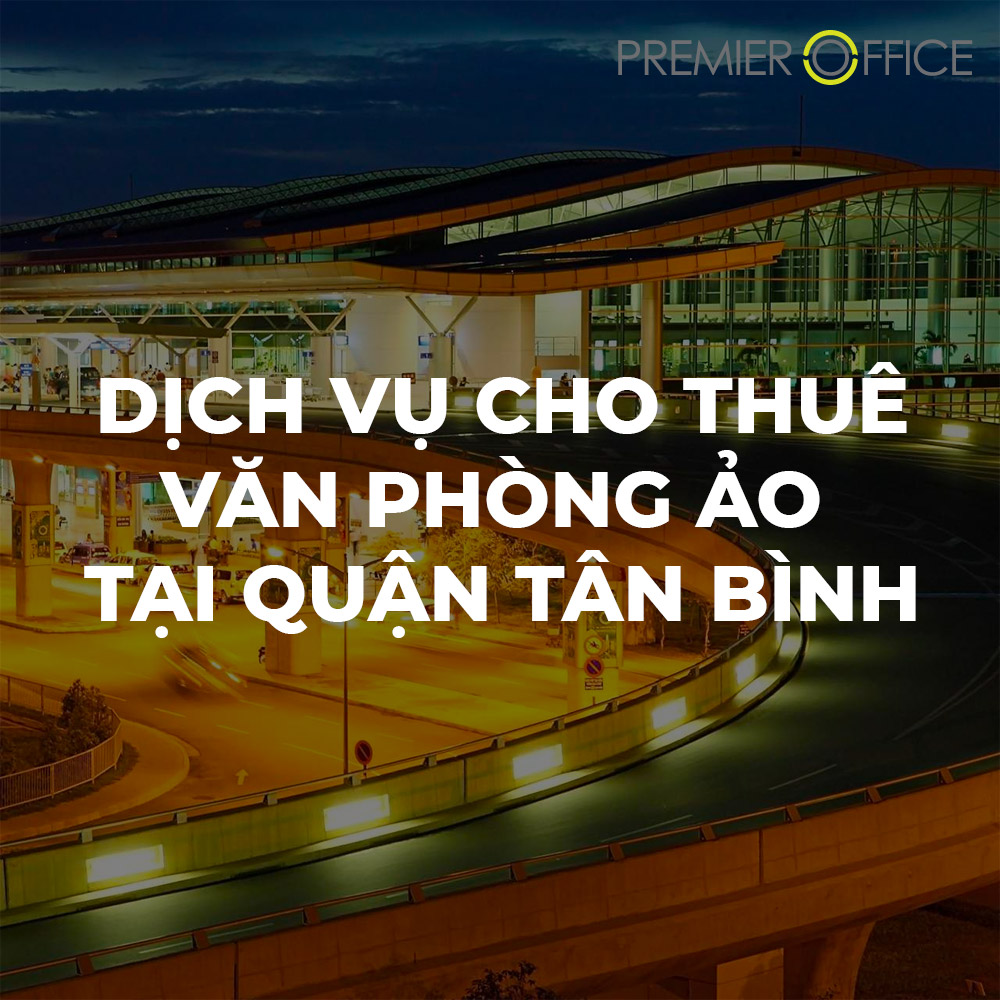 Cho Thuê Văn Phòng Ảo - Dịch Vụ Đẳng Cấp Tại Quận Tân Bình